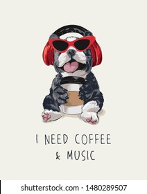 typography slogan with cartoon dog in sunglasses and headphone holding coffee cup illustration