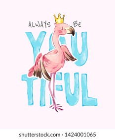 typography slogan with cartoon flamingo in crown illustration