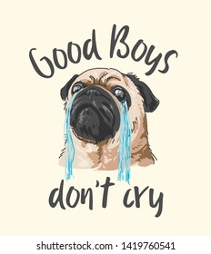 typography slogan with cartoon pug dog holding back tears illustration