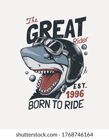 typography slogan with cartoon shark in biker helmet illustration