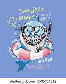 typography slogan with cartoon shark in snorkel mask illustration