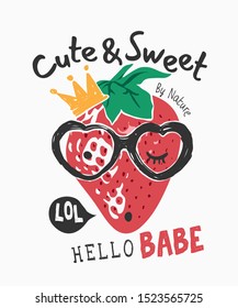 typography slogan with cartoon strawberry in glasses and crown illustration