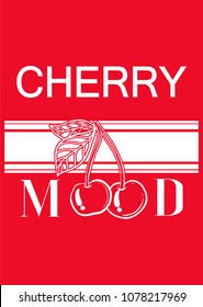 Typography slogan cherry mood. Fashion graphic print for tee, t shirt. Fabric modern  design