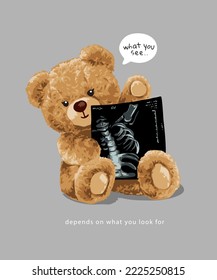 typography slogan with cute bear doll holding x-ray film vector illustration