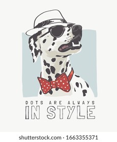 typography slogan with fashion dalmatian dog illustration