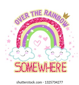 Typography slogan with glitter. Cute kids Rainbow vector illustration.  for clothes, banner, graphic tees, girls, women, child. hand written text . Creative girlish original design 