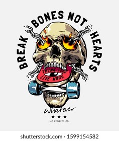 typography slogan with graphic skull with skateboard in mouth illustration