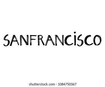 Typography slogan. Hand drawn San Francisco vector for t shirt printing.