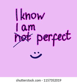 Typography slogan "i know i am not perfect", vector illustration. 