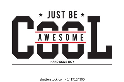 Typography Slogan Just Be Cool Awesome With T-shirt and apparels print graphic vector Varsity typography - Vector