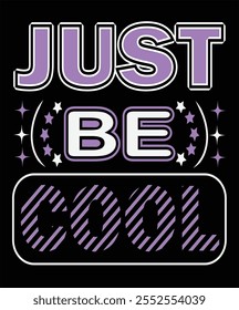 typography slogan just be cool black modern Tshirt apparel design 