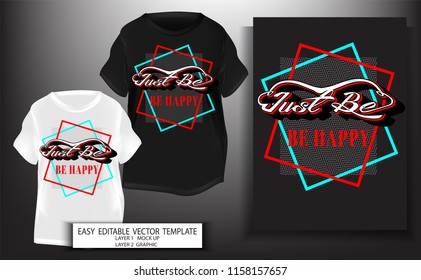 typography slogan with Just be.be happy .T shirt design.Graphic for print or screen block. Mock up Black and white T shirt and Graphic printing.Just be.be happy text design.Vector illustration.