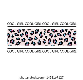 Typography slogan with leopard stripe print. Cool girl. T-shirt print. Vector illustration for t-shirts.