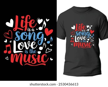 typography slogan with life is a song, love and music graphics t shirt design