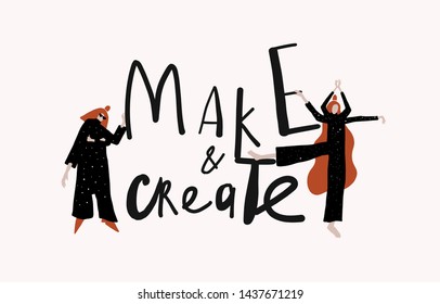 Typography slogan - make and create with flat girl figure in pose. Creative trendy modern composition. Young surrealistic mystical woman in black clothes with space, four hands, long hair style. 