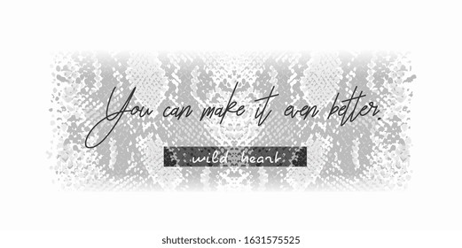 typography slogan on b/w snake skin background