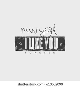 Typography slogan with phrase "I like you New York city. forever". Vector illustration. May be used for postcard, flyer, banner, t-shirt, clothing, poster, print and other uses.
