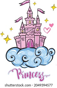 Typography slogan with princess castle.  Cute kids  vector illustration.  for clothes, banner, graphic tees, girls, women, child. hand written text . Creative girlish original design 