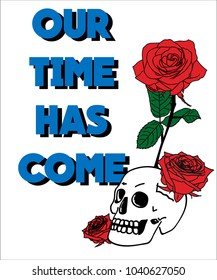 Typography slogan with roses and skull, vector for t shirt embroidery or printing, Graphic tee and Printed tee