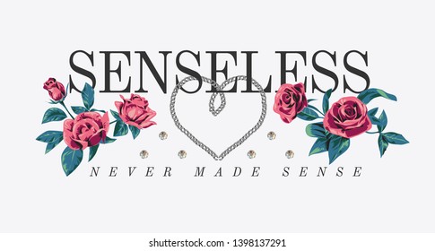 typography slogan senseless with roses and chain lace heart shape illustration