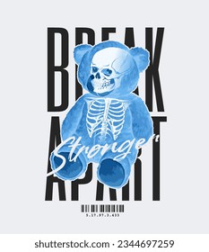 typography slogan with skeleton in blue bear doll ,vector illustration for t-shirt.