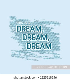Typography slogan for t shirt printing design. Stylized word dream.