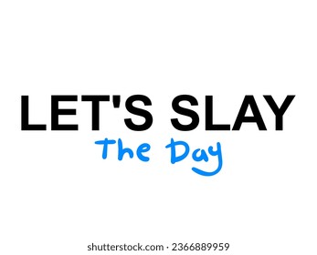 Typography slogan for t shirt printing, phrase written tees, fashion prints, posters, cards, stickers.