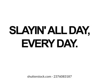 Typography slogan for t shirt printing, phrase written tees, fashion prints, posters, cards, stickers.