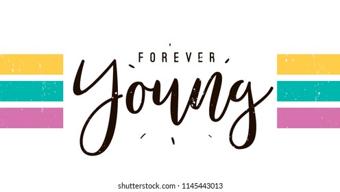 Typography slogan for tee shirt, vector graphic for tee printing. Forever young.