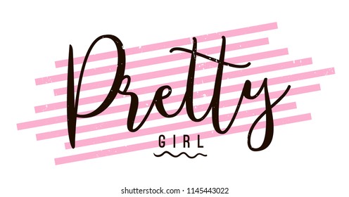 Typography slogan for tee shirt, vector graphic for tee printing. Pretty girl.