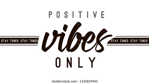 Typography slogan for tee shirt, vector graphic for tee printing. Positive vibes only.