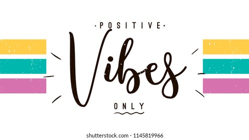 Typography slogan for tee shirt, vector graphic for tee printing. Positive vibes only.