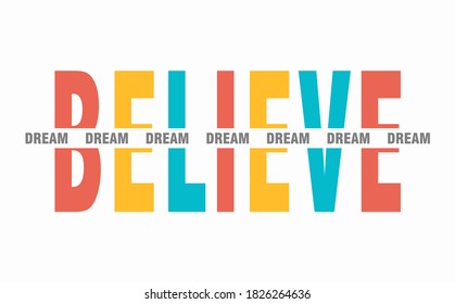 Typography slogan for tee shirt, vector graphic for tee printing. Believe, dream, 
