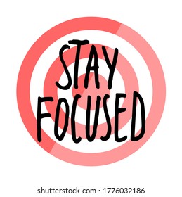 Typography slogan, text graphics for using at polygraphy, as print. Using for stickers. Stay focused text with target at background. Inspirational phrase with hand drawn text. Motivational text