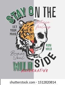 typography slogan with tiger face half skull illustration for fashion print