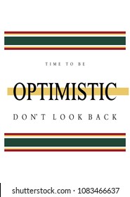 Typography slogan Time to be optimistic, graphic poster for  t shirt decoration, printed hoodie, embroidery patch and vector printing. Fashion tee, apparel print.