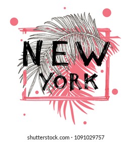 Typography slogan with tropical leaves. Hand drawn New York vector for t shirt printing.