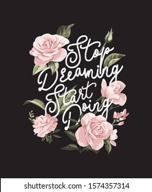 typography slogan with vintage pink roses illustration on black background