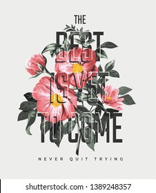 typography slogan with vintage style flower illustration, the best is yet to come slogan for fashion print