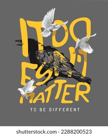 typography slogan with white pigeons and black crow vector illustration