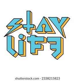 typography "STAY LIFE" is simple but cool, very suitable for personal use, campaigns, or whatever. It is suitable for printing on any media.