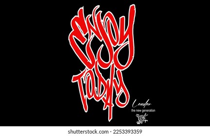 eslogan del graffiti de arte callejero de tipografía. Slogan de tipografía de diseño, disfruten hoy en rojo, para la impresión de camisetas, afiche, vector