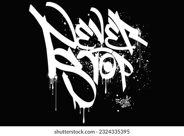 typographie art de rue graffiti slogan imprimé avec effet de spray, tag graffiti Jamais Stop typographie, impression de t-shirt Motivational