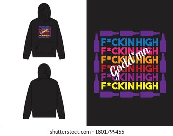 Typography Street Wear Hoodie F*ckin High and Goddamn With Bottle