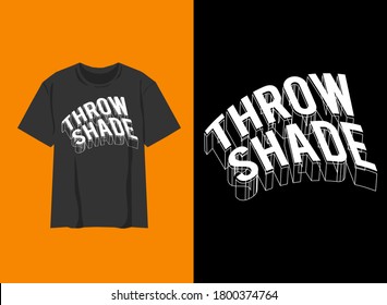 Typography Streetwear T-Shirt
Throw Shade Typography Design