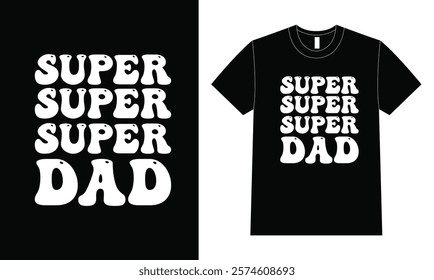 Typography Of Super Dad Shirt design. Father Day Groovy Shirt.