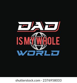 Typography T shirt About Dad. Design Template for T shirt, Mug, Bag, Sticker etc.