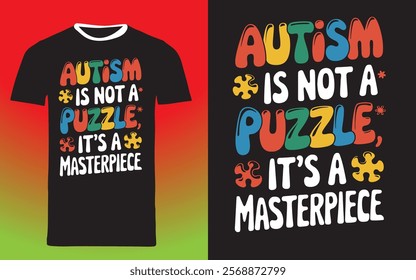 typography t shirt design " Autism is not a puzzle it's a masterpiece