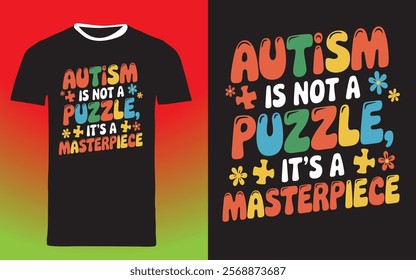 typography t shirt design " Autism is not a puzzle it's a masterpiece