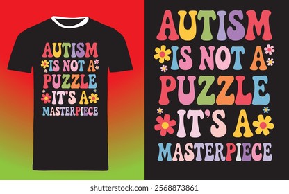 typography t shirt design " Autism is not a puzzle it's a masterpiece